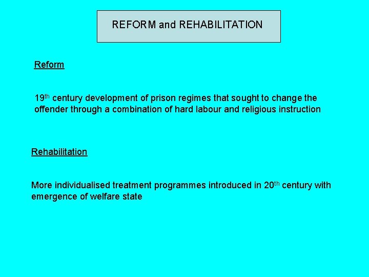 REFORM and REHABILITATION Reform 19 th century development of prison regimes that sought to