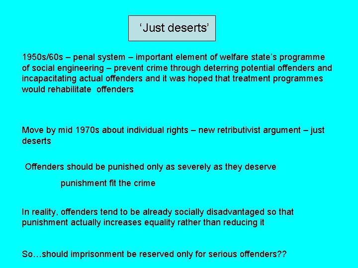 ‘Just deserts’ 1950 s/60 s – penal system – important element of welfare state’s