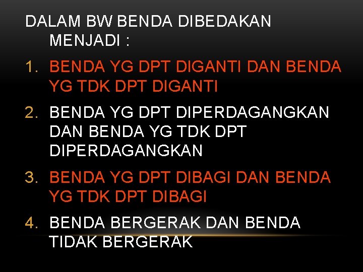 DALAM BW BENDA DIBEDAKAN MENJADI : 1. BENDA YG DPT DIGANTI DAN BENDA YG