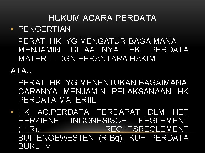 HUKUM ACARA PERDATA • PENGERTIAN PERAT. HK. YG MENGATUR BAGAIMANA MENJAMIN DITAATINYA HK PERDATA