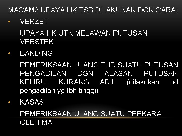 MACAM 2 UPAYA HK TSB DILAKUKAN DGN CARA: • VERZET UPAYA HK UTK MELAWAN