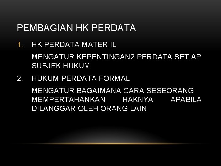 PEMBAGIAN HK PERDATA 1. HK PERDATA MATERIIL MENGATUR KEPENTINGAN 2 PERDATA SETIAP SUBJEK HUKUM