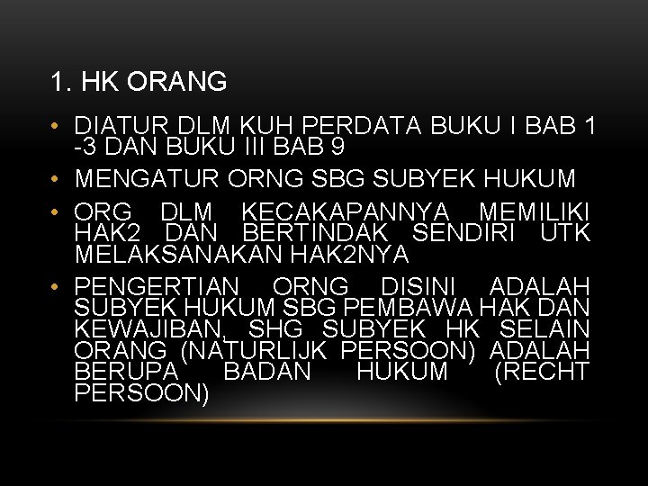 1. HK ORANG • DIATUR DLM KUH PERDATA BUKU I BAB 1 -3 DAN