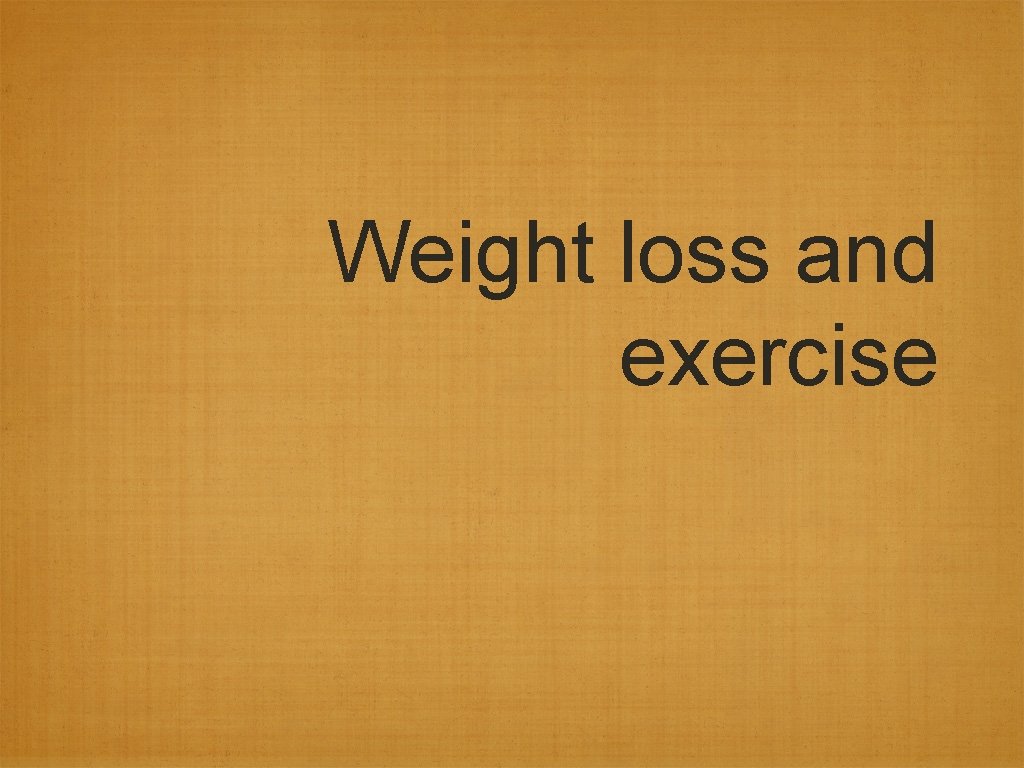 Weight loss and exercise 