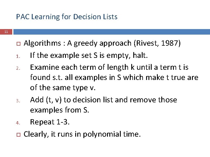 PAC Learning for Decision Lists 11 1. 2. 3. 4. Algorithms : A greedy