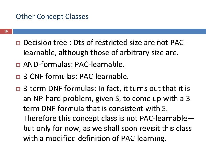 Other Concept Classes 19 Decision tree : Dts of restricted size are not PAClearnable,