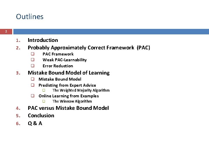 Outlines 2 1. 2. Introduction Probably Approximately Correct Framework (PAC) q q q 3.