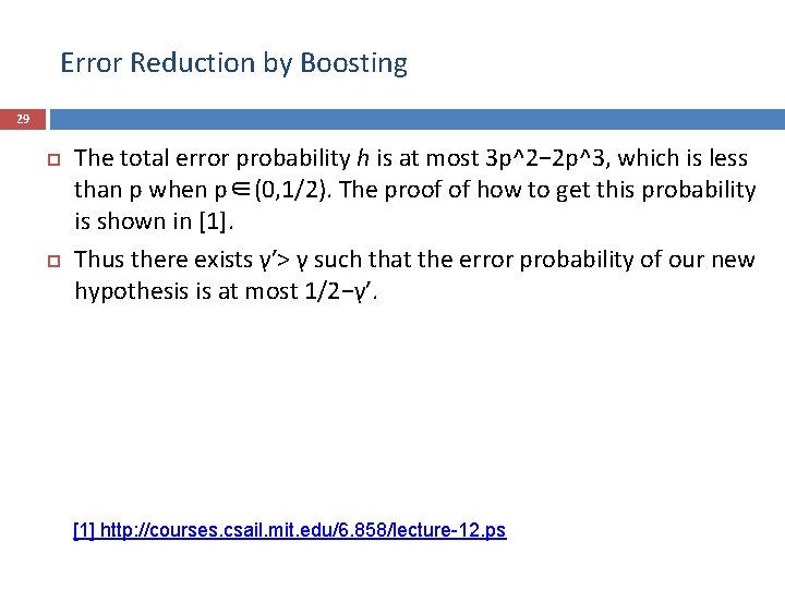 Error Reduction by Boosting 29 The total error probability h is at most 3