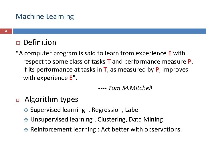 Machine Learning 4 Definition "A computer program is said to learn from experience E