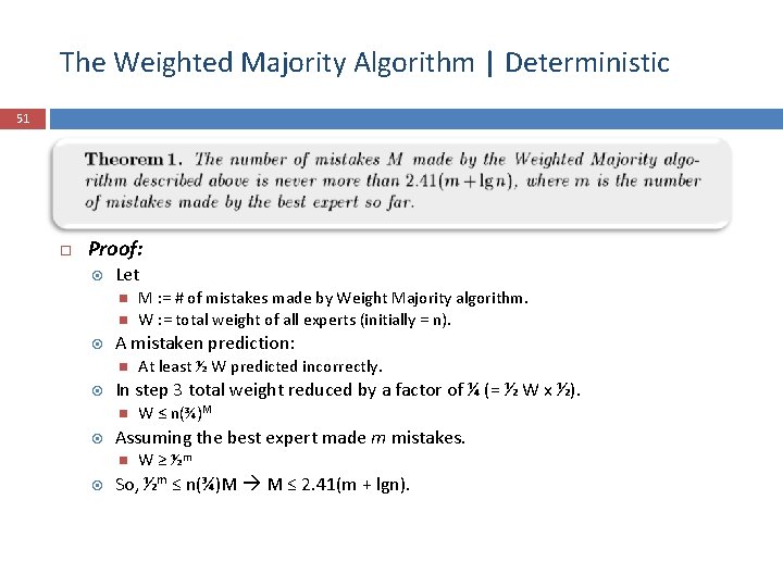 The Weighted Majority Algorithm | Deterministic 51 Proof: Let A mistaken prediction: W ≤