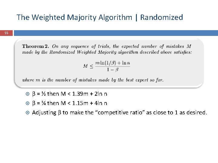 The Weighted Majority Algorithm | Randomized 55 β = ½ then M < 1.