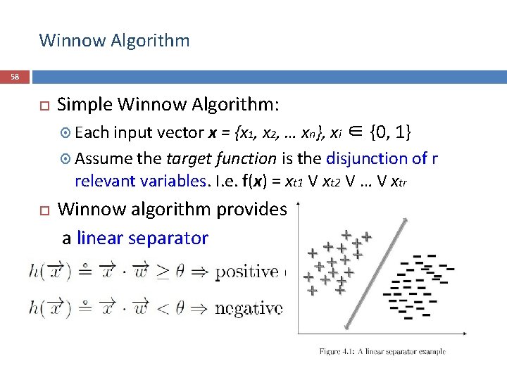 Winnow Algorithm 58 Simple Winnow Algorithm: Each input vector x = {x 1, x