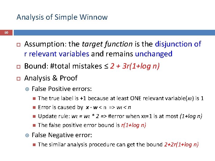Analysis of Simple Winnow 60 Assumption: the target function is the disjunction of r