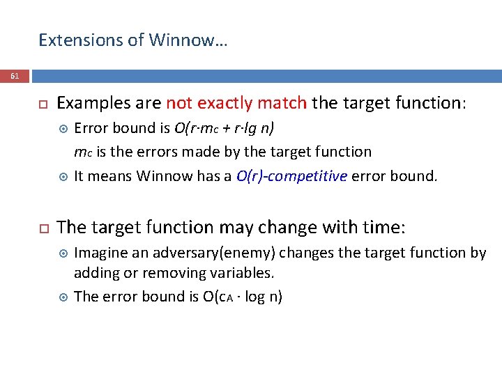 Extensions of Winnow… 61 Examples are not exactly match the target function: Error bound
