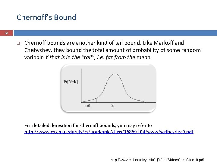 Chernoff’s Bound 68 Chernoff bounds are another kind of tail bound. Like Markoff and Chernoff’s Bound 68 Chernoff bounds are another kind of tail bound. Like Markoff and