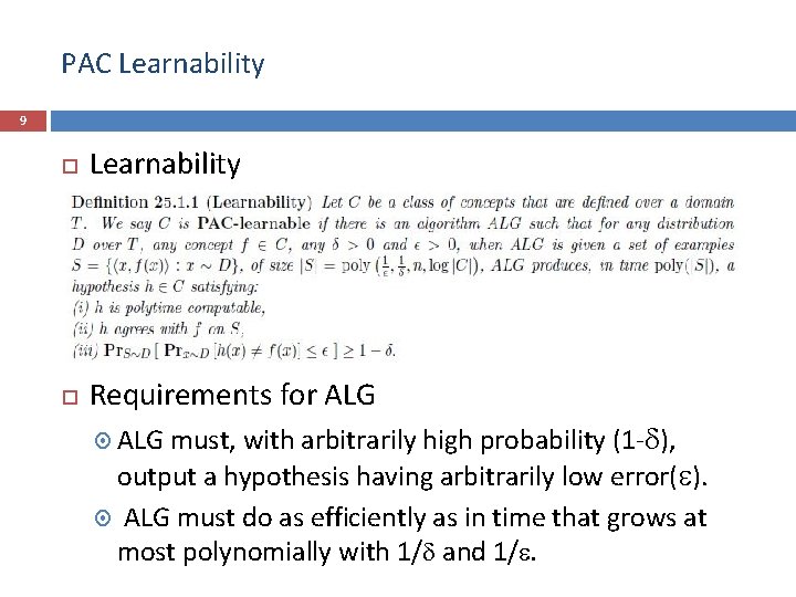 PAC Learnability 9 Learnability Requirements for ALG must, with arbitrarily high probability (1 -