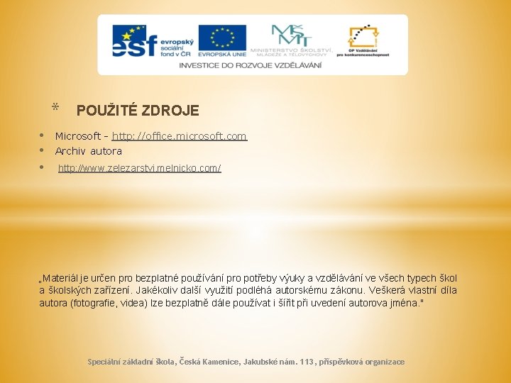 * • • • POUŽITÉ ZDROJE Microsoft - http: //office. microsoft. com Archiv autora