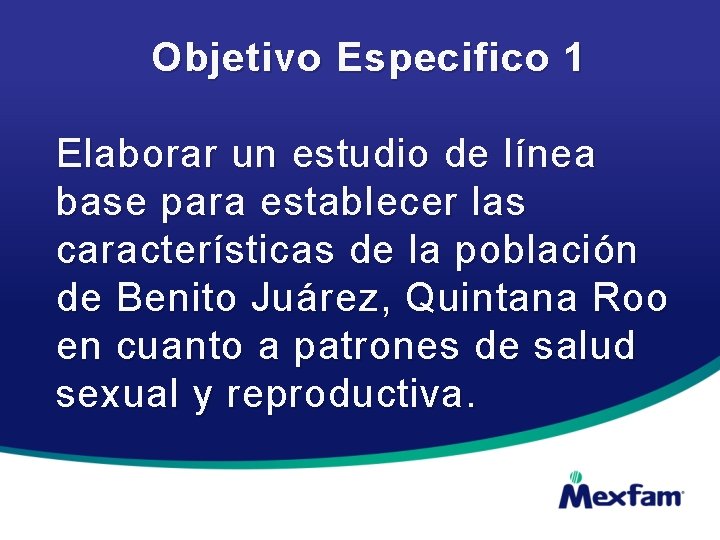 Objetivo Especifico 1 Elaborar un estudio de línea base para establecer las características de