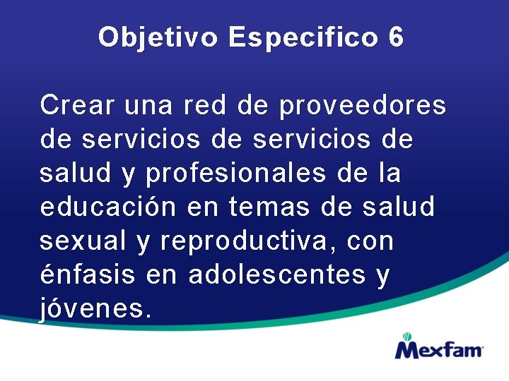 Objetivo Especifico 6 Crear una red de proveedores de servicios de salud y profesionales