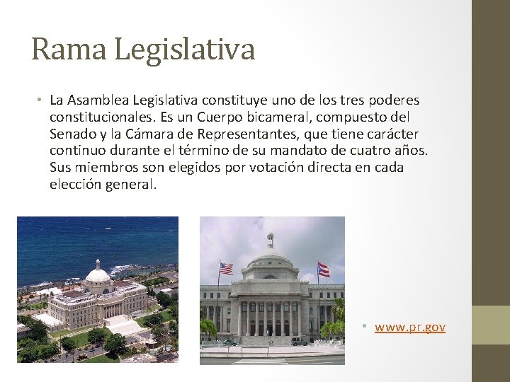 Rama Legislativa • La Asamblea Legislativa constituye uno de los tres poderes constitucionales. Es