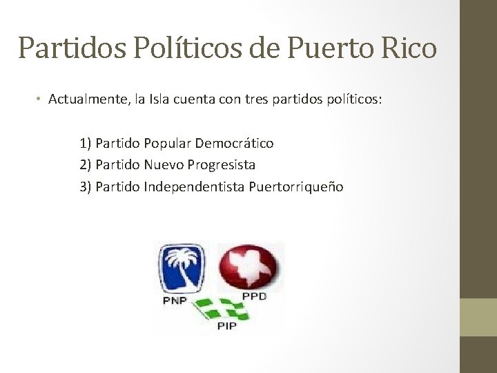 Partidos Políticos de Puerto Rico • Actualmente, la Isla cuenta con tres partidos políticos: