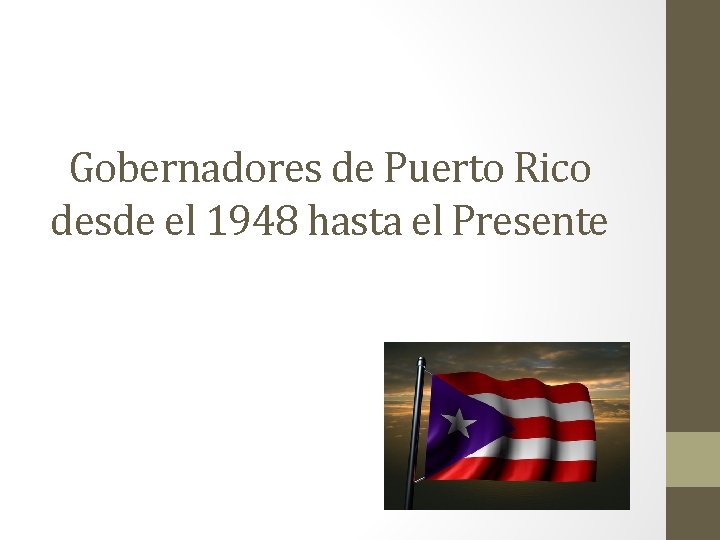 Gobernadores de Puerto Rico desde el 1948 hasta el Presente 