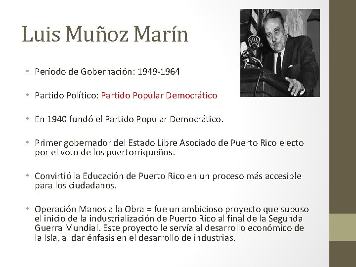 Luis Muñoz Marín • Período de Gobernación: 1949 -1964 • Partido Político: Partido Popular