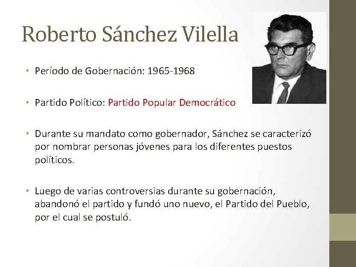 Roberto Sánchez Vilella • Período de Gobernación: 1965 -1968 • Partido Político: Partido Popular