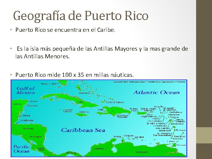 Geografía de Puerto Rico • Puerto Rico se encuentra en el Caribe. • Es