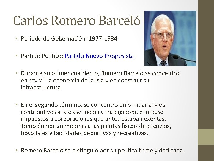 Carlos Romero Barceló • Periodo de Gobernación: 1977 -1984 • Partido Político: Partido Nuevo