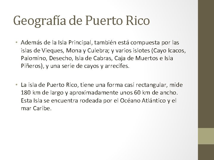 Geografía de Puerto Rico • Además de la Isla Principal, también está compuesta por