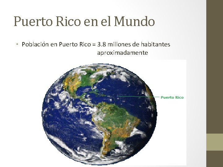 Puerto Rico en el Mundo • Población en Puerto Rico = 3. 8 millones