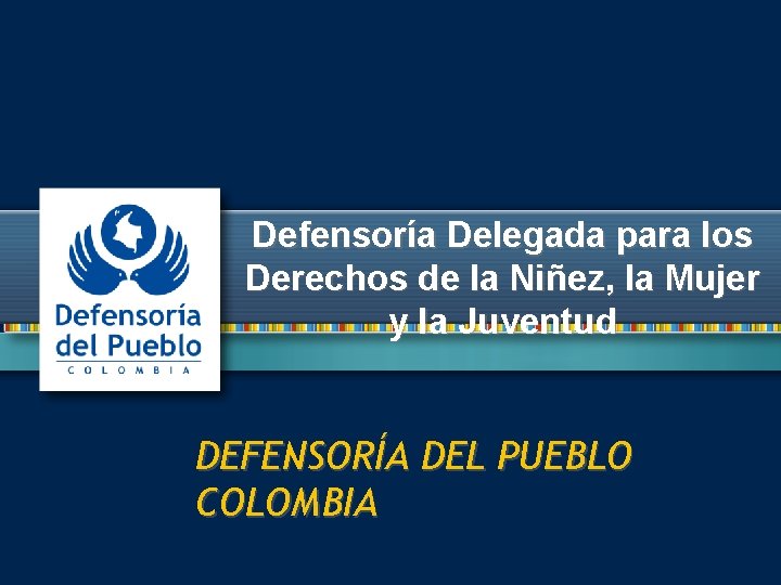 Defensoría Delegada para los Derechos de la Niñez, la Mujer y la Juventud DEFENSORÍA