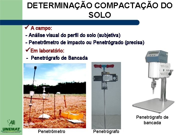 DETERMINAÇÃO COMPACTAÇÃO DO SOLO ü A campo: - Análise visual do perfil do solo