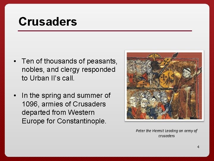 Crusaders • Ten of thousands of peasants, nobles, and clergy responded to Urban II’s