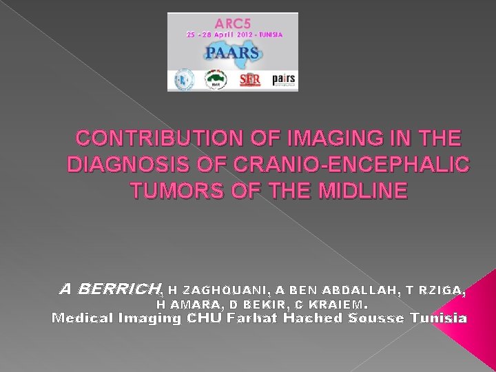 CONTRIBUTION OF IMAGING IN THE DIAGNOSIS OF CRANIO-ENCEPHALIC TUMORS OF THE MIDLINE A BERRICH,