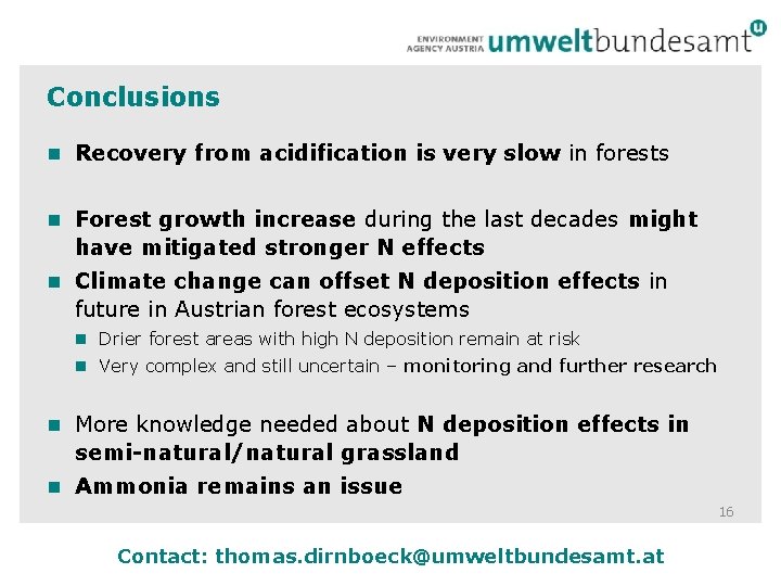 Conclusions n Recovery from acidification is very slow in forests n Forest growth increase