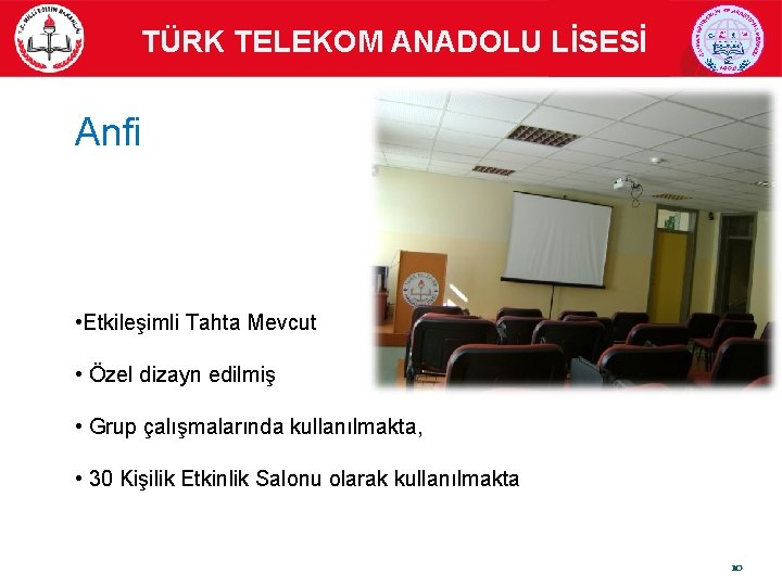 TÜRK TELEKOM ANADOLU LİSESİ Anfi • Etkileşimli Tahta Mevcut • Özel dizayn edilmiş •