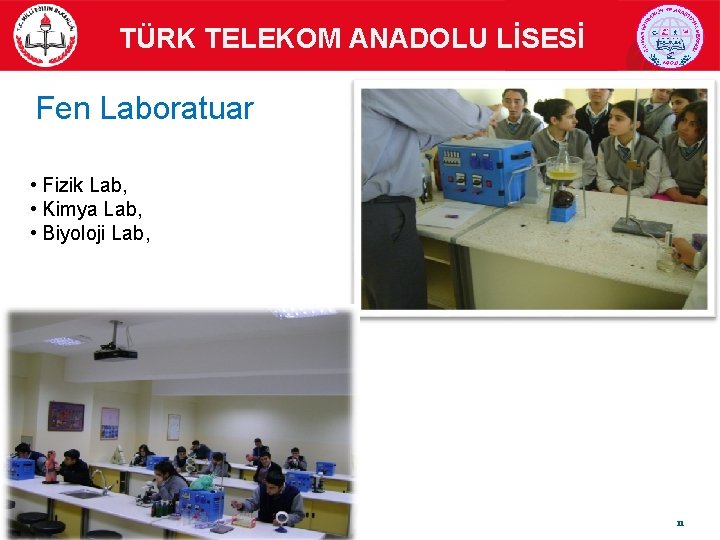 TÜRK TELEKOM ANADOLU LİSESİ Fen Laboratuar • Fizik Lab, • Kimya Lab, • Biyoloji