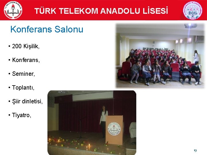 TÜRK TELEKOM ANADOLU LİSESİ Konferans Salonu • 200 Kişilik, • Konferans, • Seminer, •