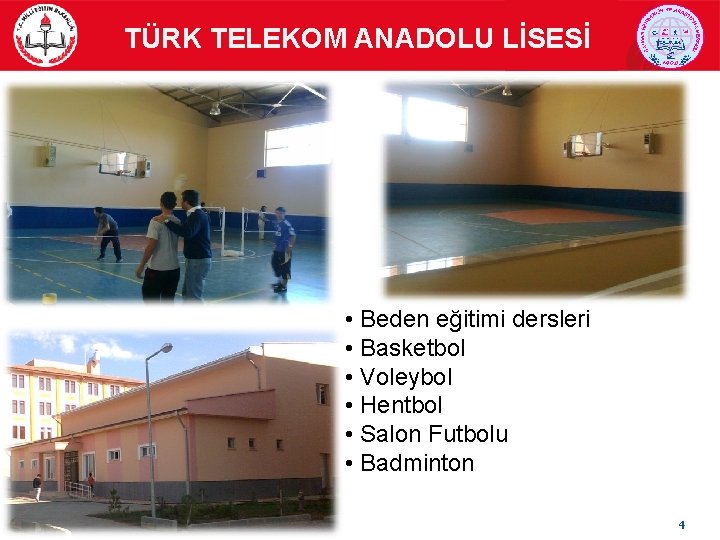 TÜRK TELEKOM ANADOLU LİSESİ Spor Etkinlikleri • Beden eğitimi dersleri • Basketbol • Voleybol