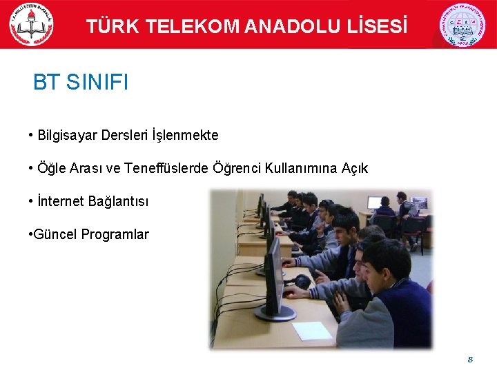 TÜRK TELEKOM ANADOLU LİSESİ BT SINIFI • Bilgisayar Dersleri İşlenmekte • Öğle Arası ve