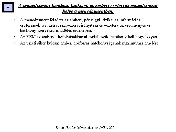 A menedzsment fogalma, funkciói, az emberi erőforrás menedzsment helye a menedzsmentben. 1 • •