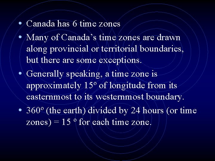 • Canada has 6 time zones • Many of Canada’s time zones are • Canada has 6 time zones • Many of Canada’s time zones are