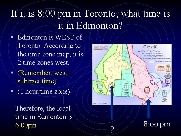 If it is 8: 00 pm in Toronto, what time is it in Edmonton? If it is 8: 00 pm in Toronto, what time is it in Edmonton?