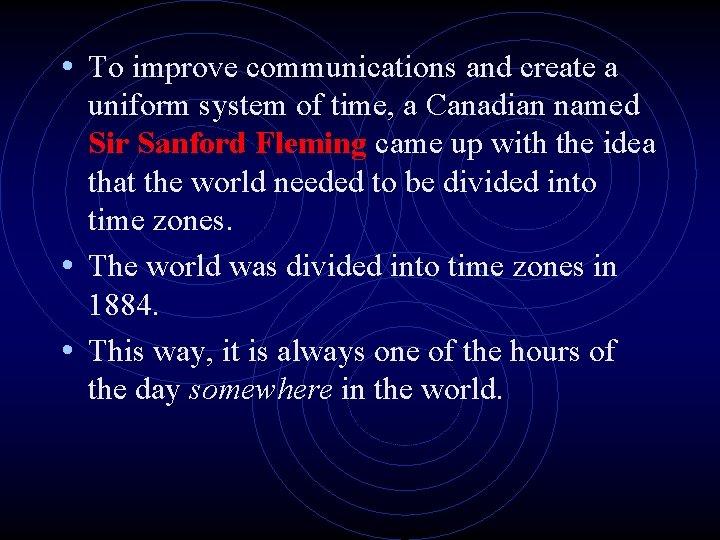 • To improve communications and create a uniform system of time, a Canadian • To improve communications and create a uniform system of time, a Canadian