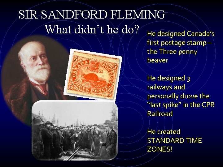 SIR SANDFORD FLEMING What didn’t he do? He designed Canada’s first postage stamp – SIR SANDFORD FLEMING What didn’t he do? He designed Canada’s first postage stamp –