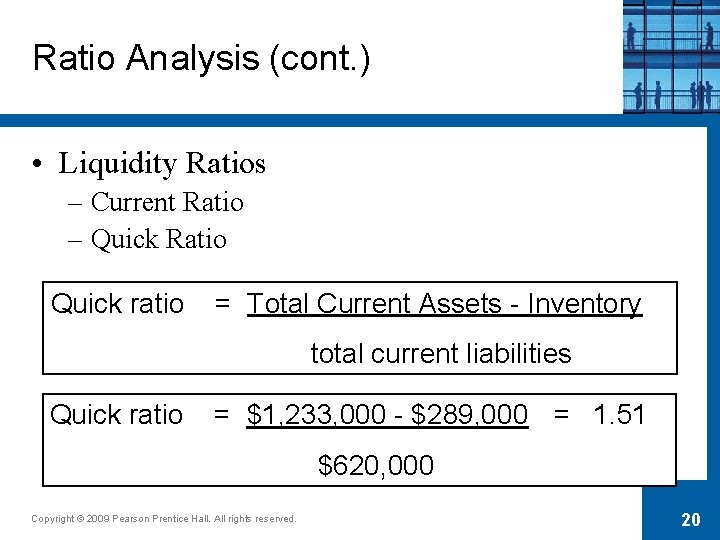 Ratio Analysis (cont. ) • Liquidity Ratios – Current Ratio – Quick Ratio Quick