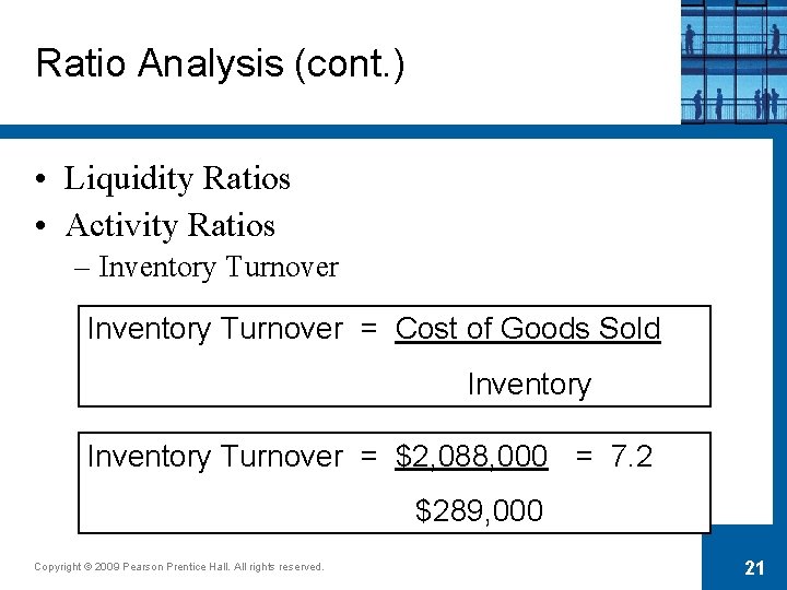 Ratio Analysis (cont. ) • Liquidity Ratios • Activity Ratios – Inventory Turnover =
