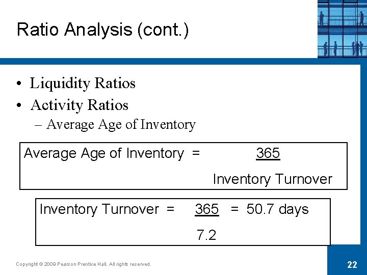 Ratio Analysis (cont. ) • Liquidity Ratios • Activity Ratios – Average Age of